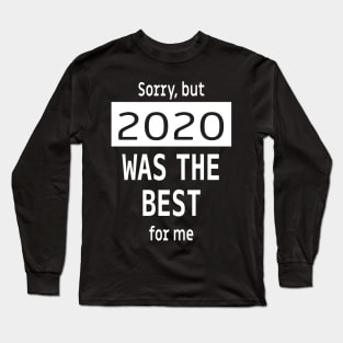 2020 the best year ever! Long Sleeve T-Shirt